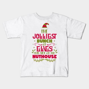 The Jolliest Bunch of Elves This Side of the Nuthouse Kids T-Shirt